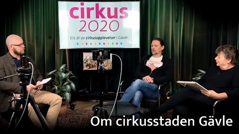 Cirkusstaden Gävles historia och framtid - ett samtal